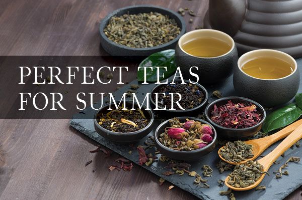 Our Guide to the Top Summer Teas- Feel Refreshed!